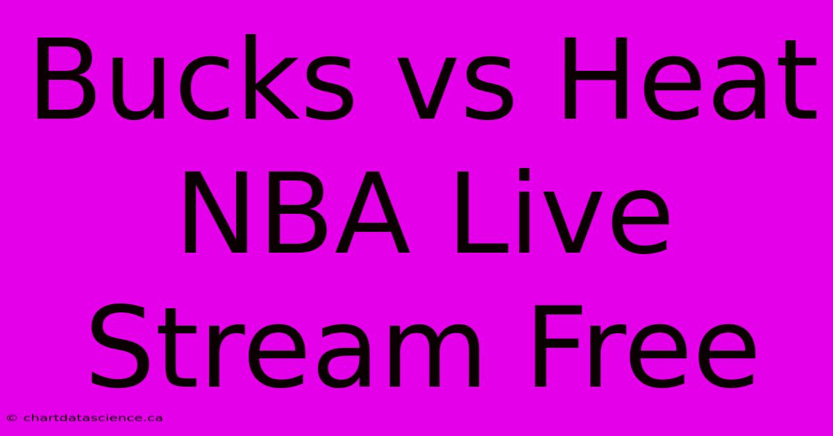 Bucks Vs Heat NBA Live Stream Free