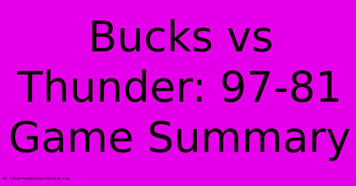 Bucks Vs Thunder: 97-81 Game Summary