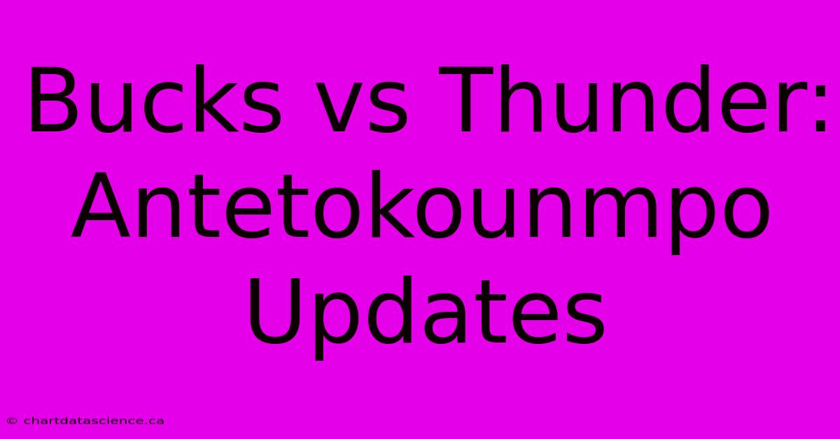 Bucks Vs Thunder: Antetokounmpo Updates