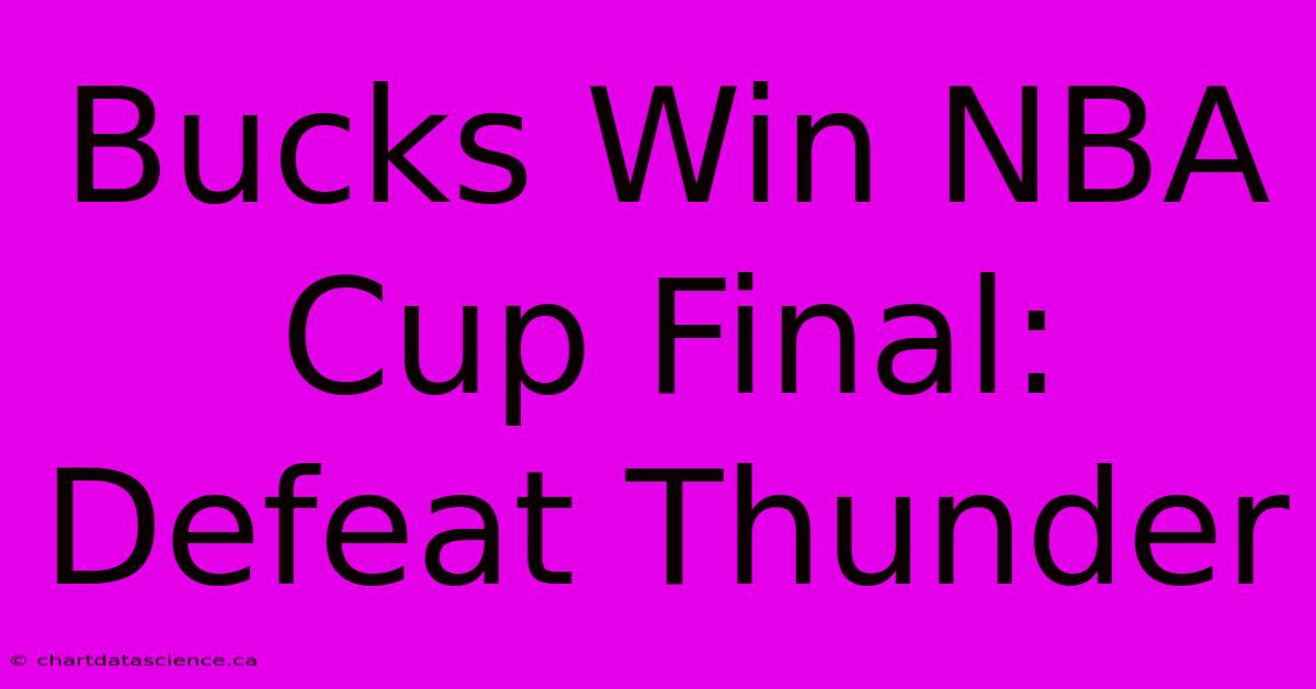 Bucks Win NBA Cup Final: Defeat Thunder