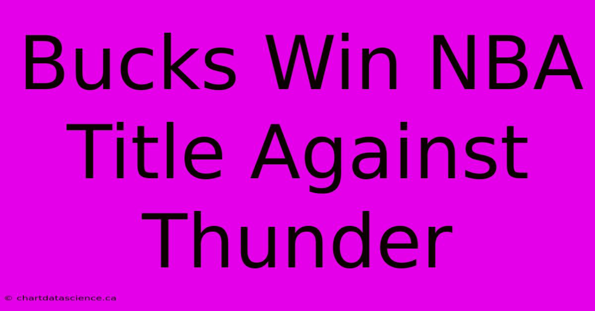 Bucks Win NBA Title Against Thunder