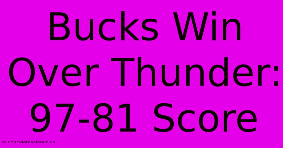 Bucks Win Over Thunder: 97-81 Score