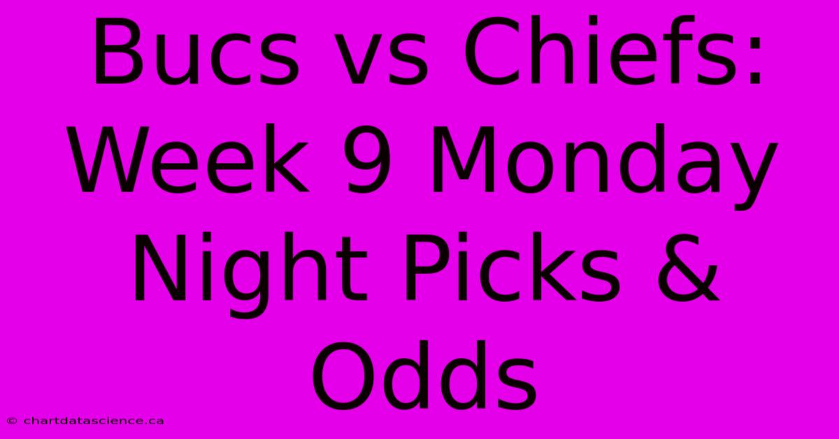 Bucs Vs Chiefs: Week 9 Monday Night Picks & Odds