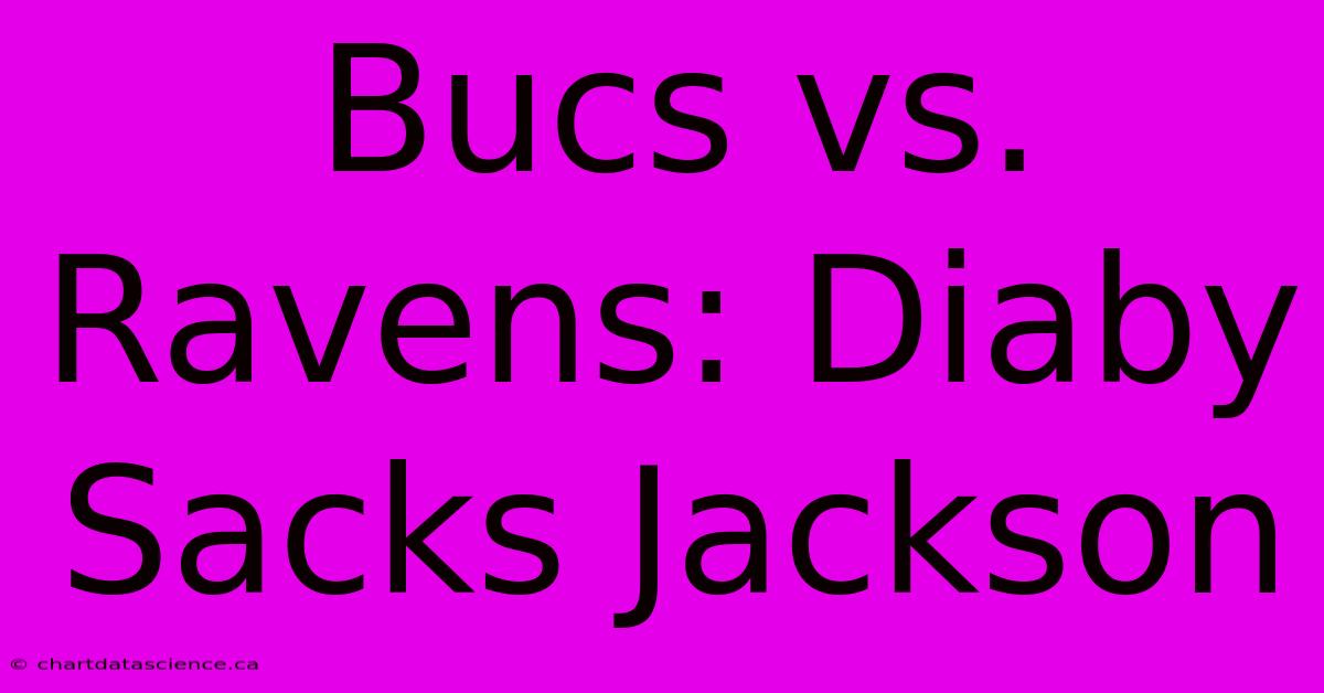 Bucs Vs. Ravens: Diaby Sacks Jackson 