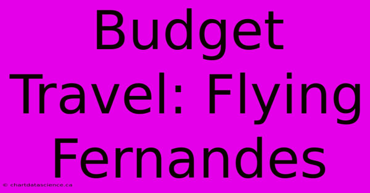 Budget Travel: Flying Fernandes