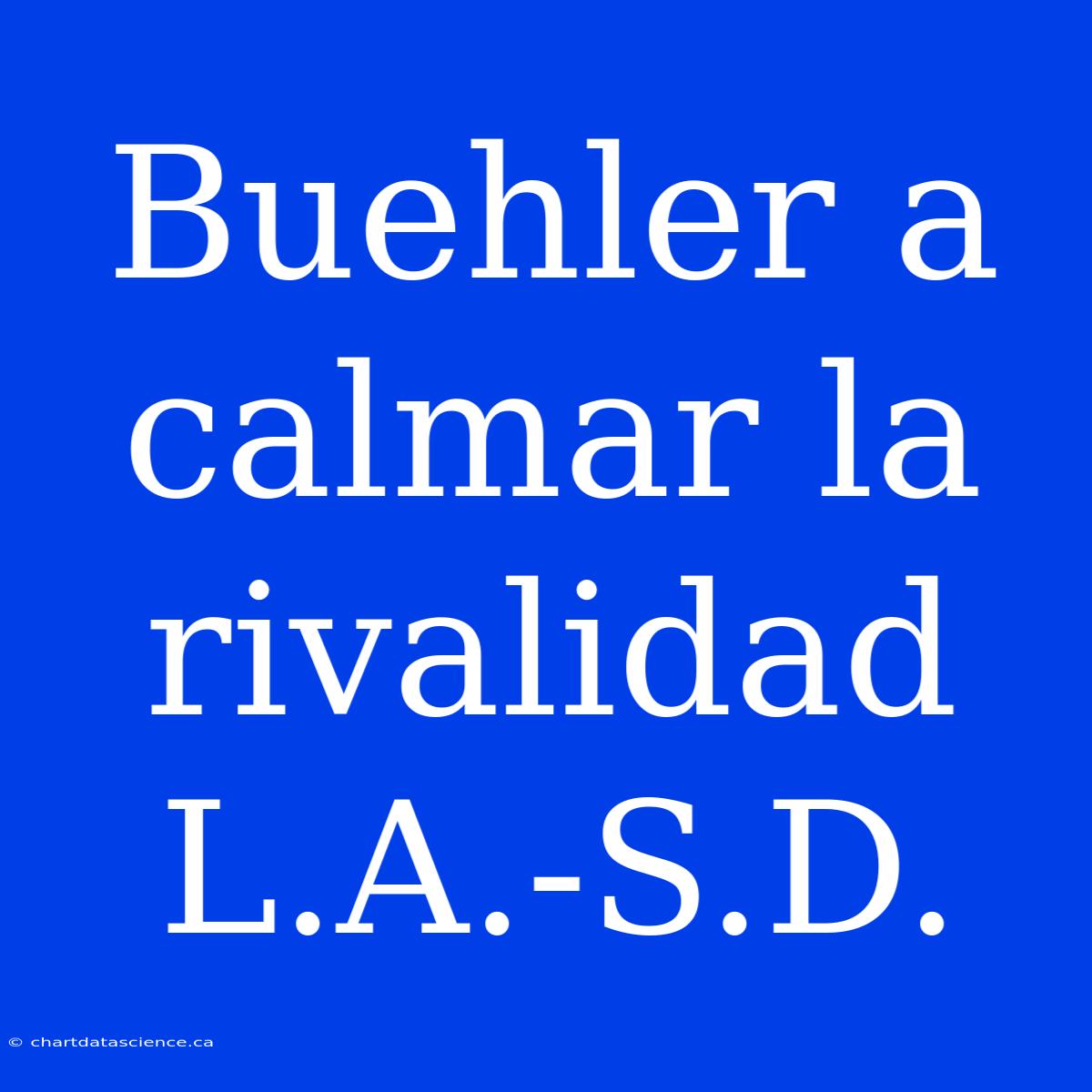 Buehler A Calmar La Rivalidad L.A.-S.D.