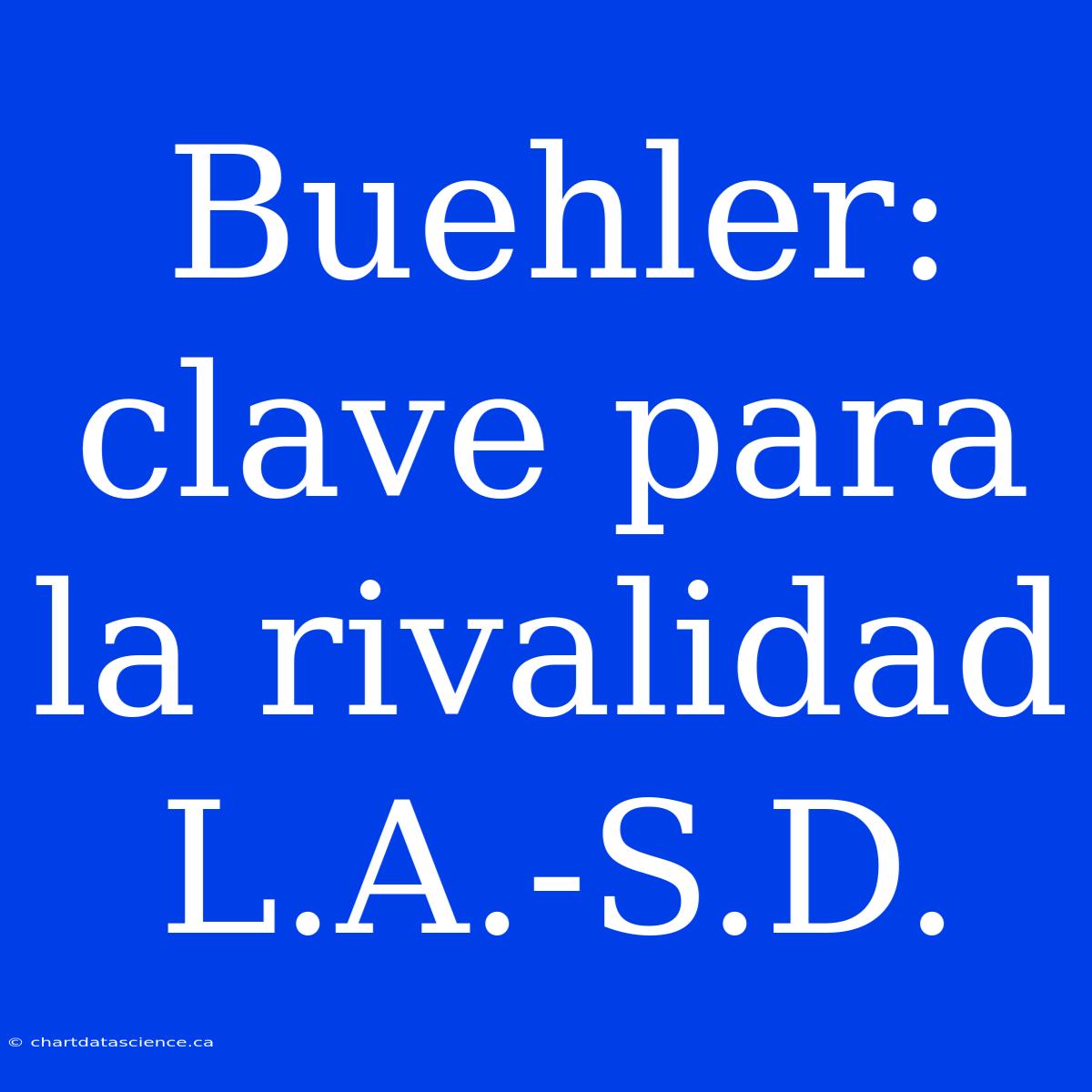 Buehler: Clave Para La Rivalidad L.A.-S.D.