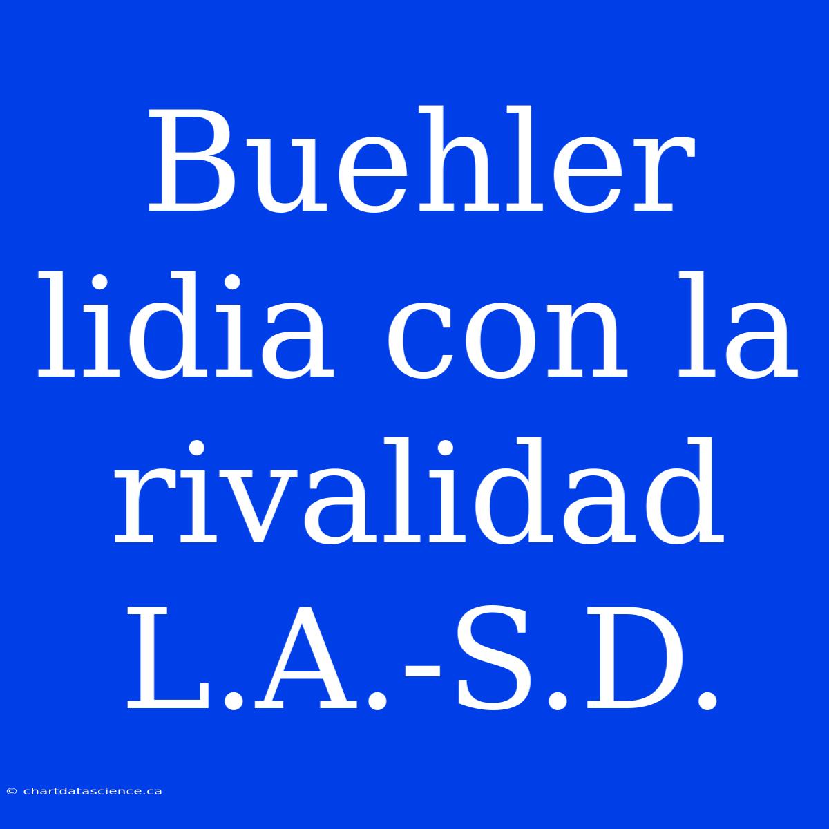 Buehler Lidia Con La Rivalidad L.A.-S.D.