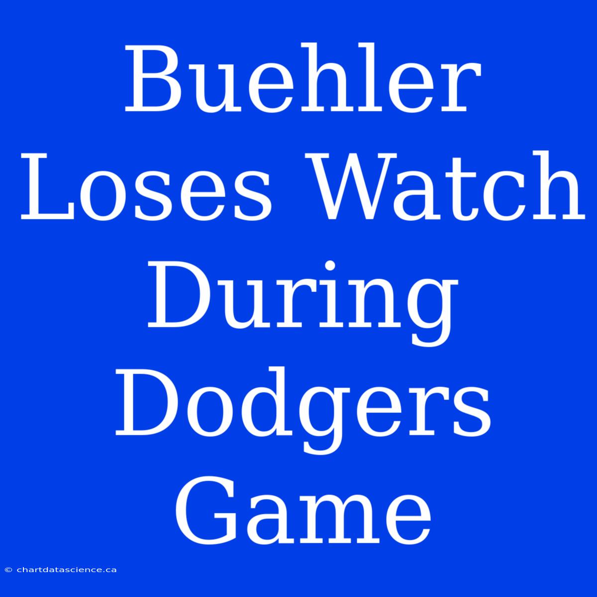 Buehler Loses Watch During Dodgers Game