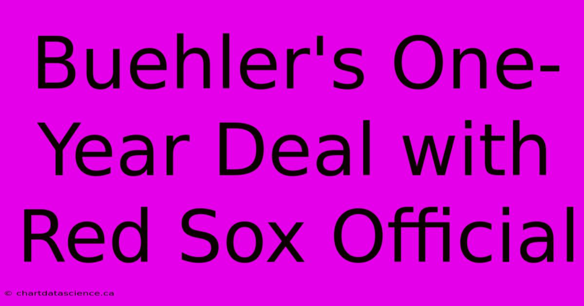 Buehler's One-Year Deal With Red Sox Official