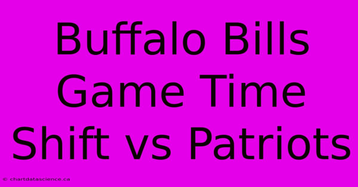 Buffalo Bills Game Time Shift Vs Patriots