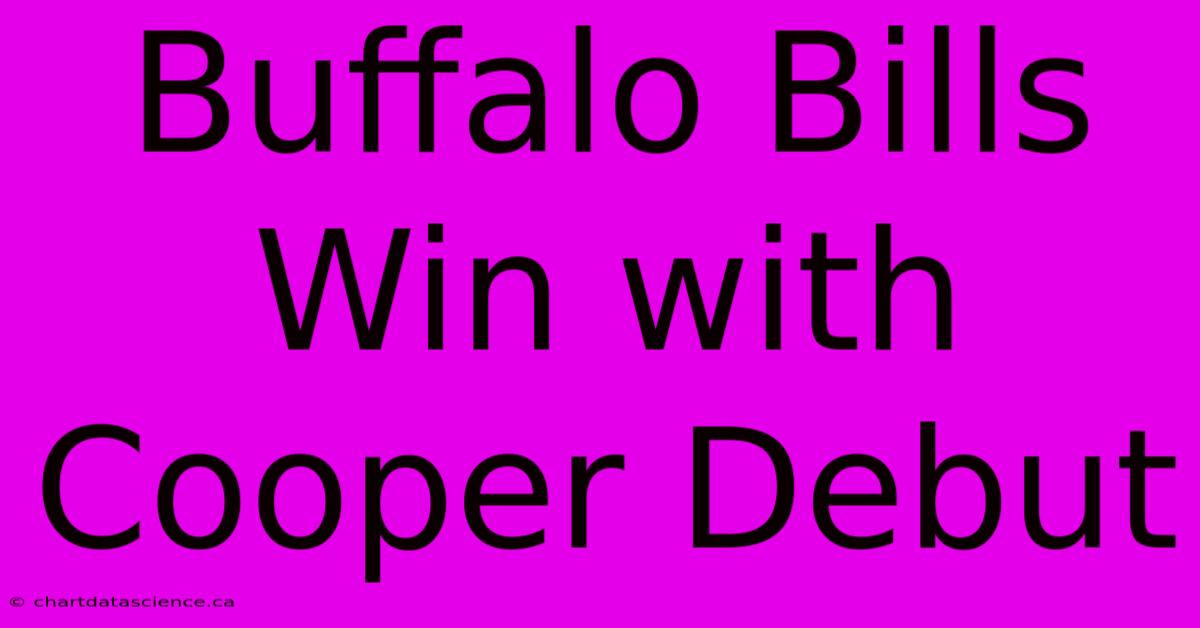 Buffalo Bills Win With Cooper Debut