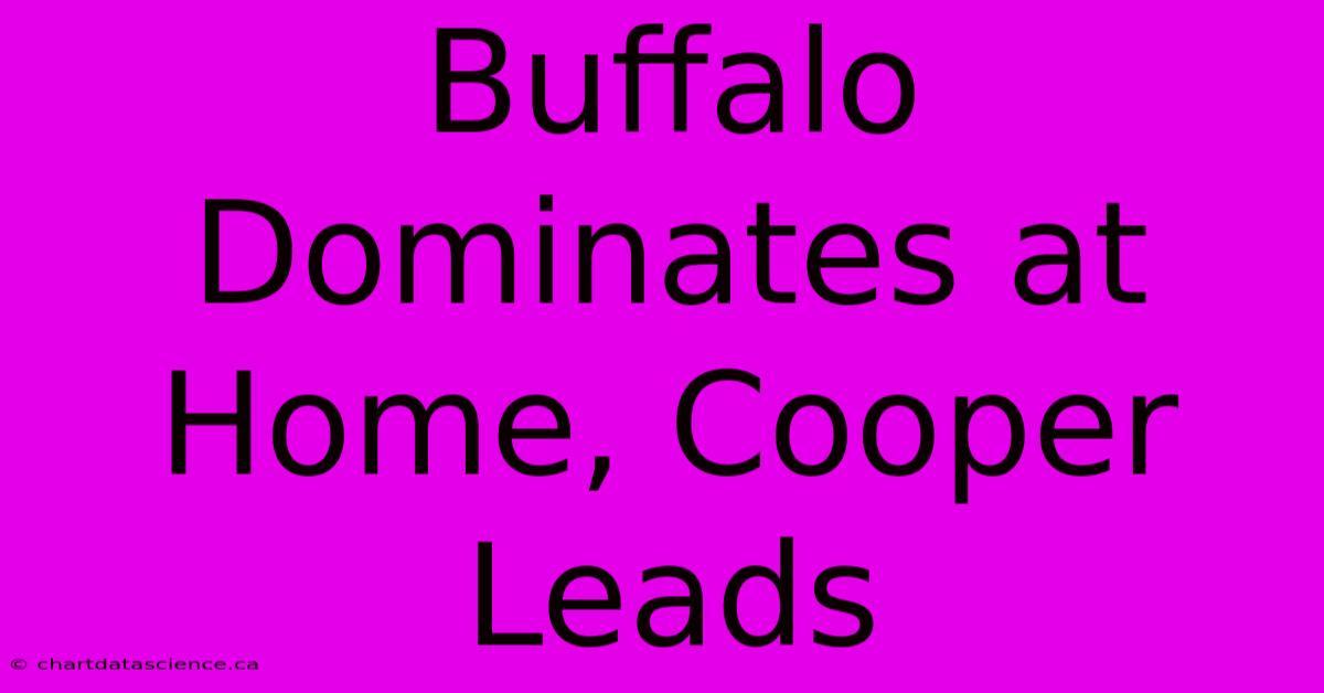 Buffalo Dominates At Home, Cooper Leads