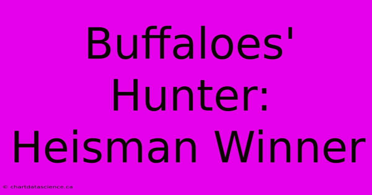 Buffaloes' Hunter: Heisman Winner