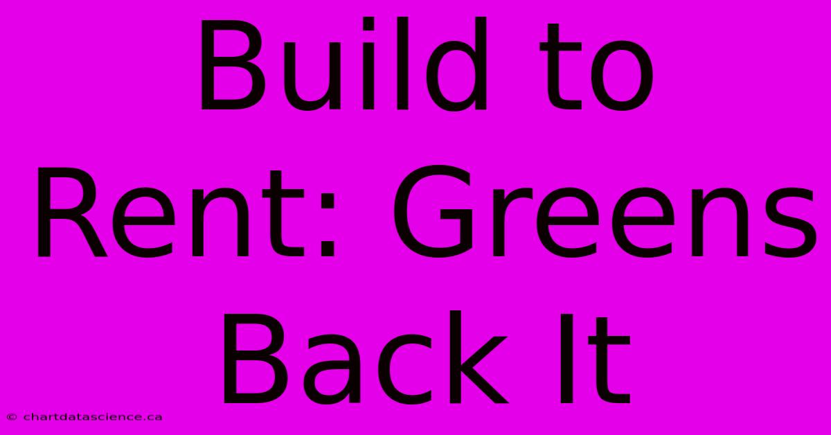 Build To Rent: Greens Back It