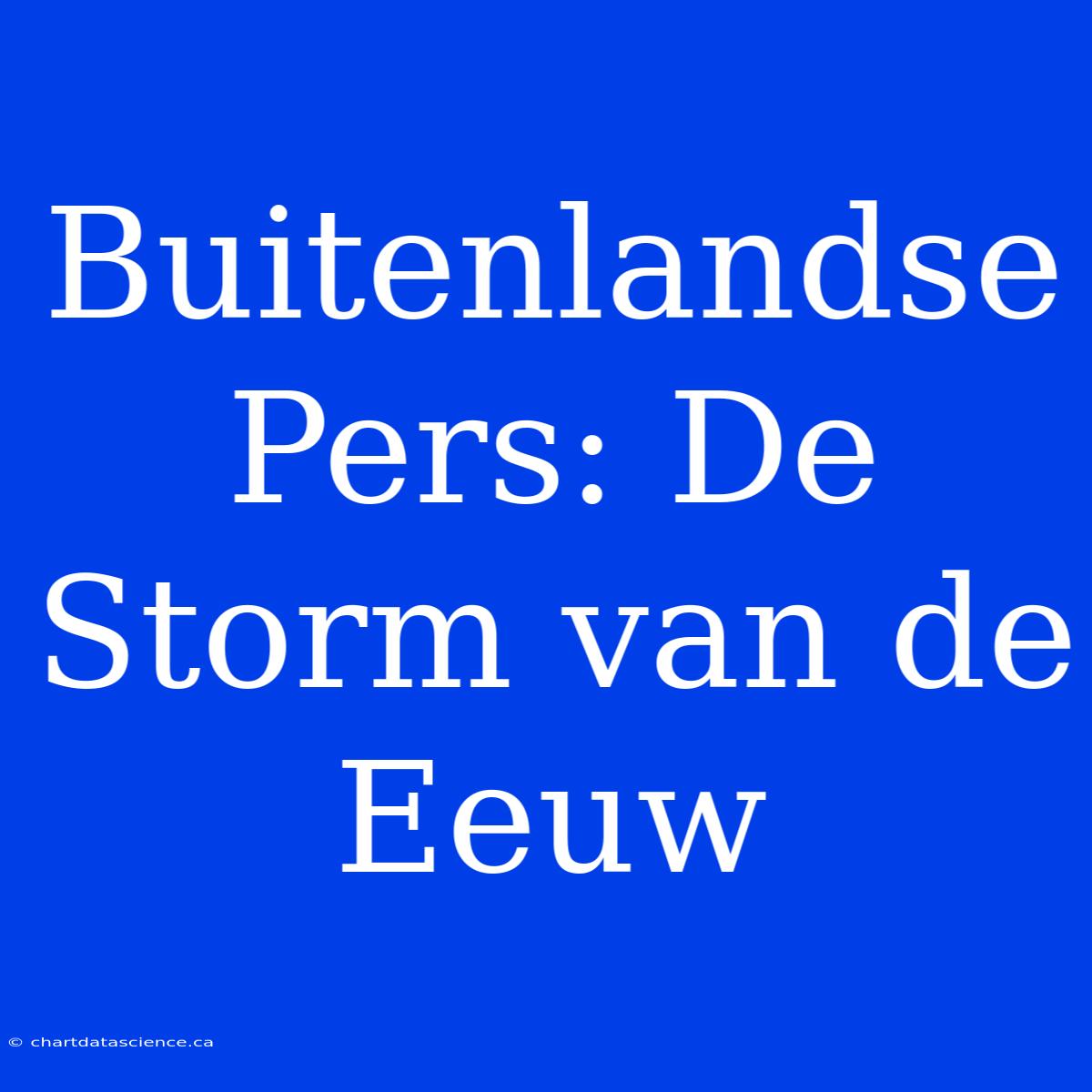 Buitenlandse Pers: De Storm Van De Eeuw