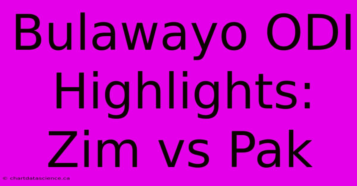 Bulawayo ODI Highlights: Zim Vs Pak