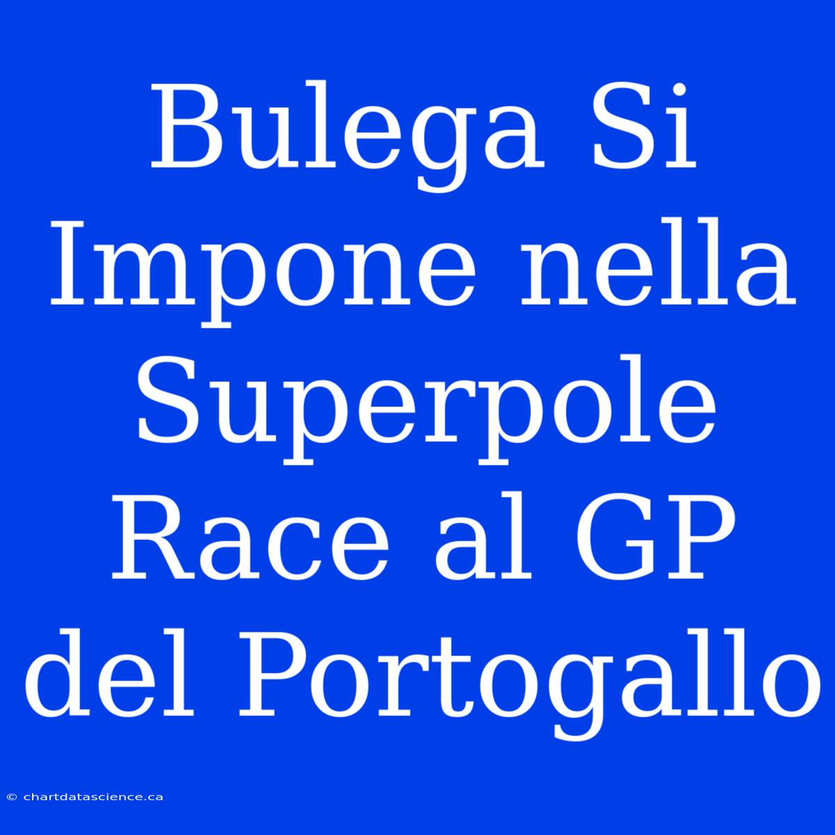 Bulega Si Impone Nella Superpole Race Al GP Del Portogallo