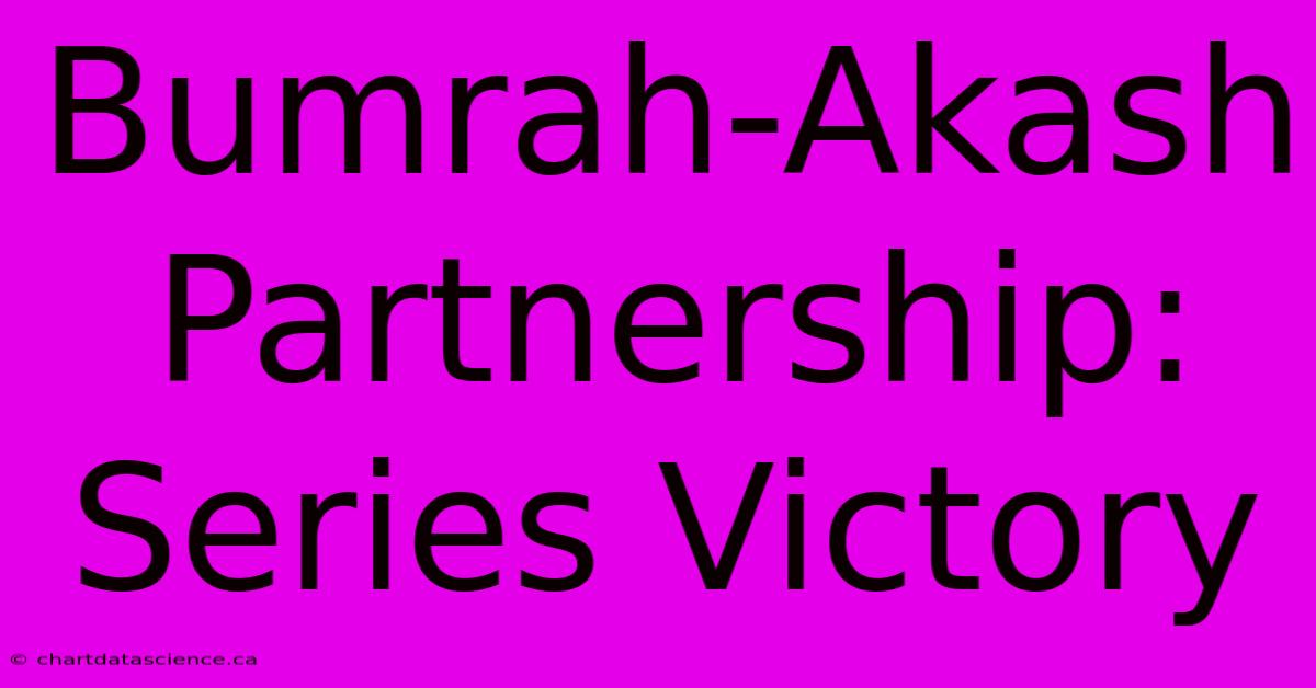 Bumrah-Akash Partnership: Series Victory