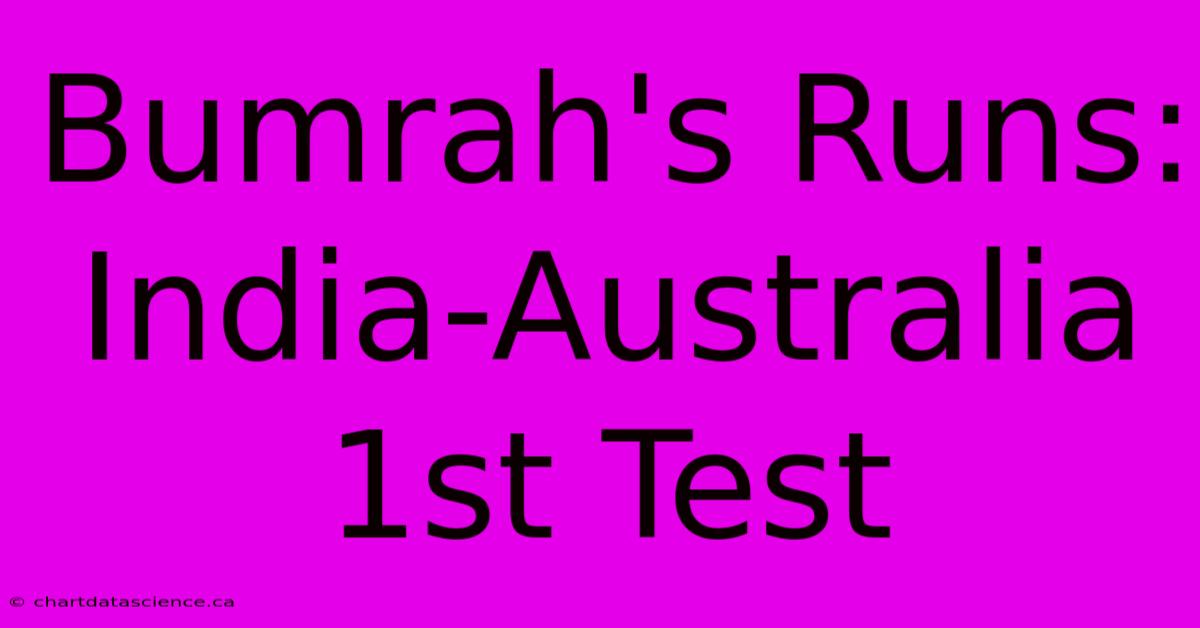 Bumrah's Runs: India-Australia 1st Test