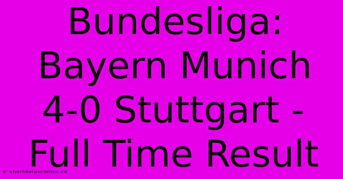 Bundesliga: Bayern Munich 4-0 Stuttgart - Full Time Result