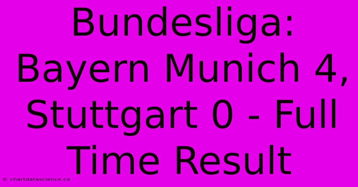 Bundesliga: Bayern Munich 4, Stuttgart 0 - Full Time Result