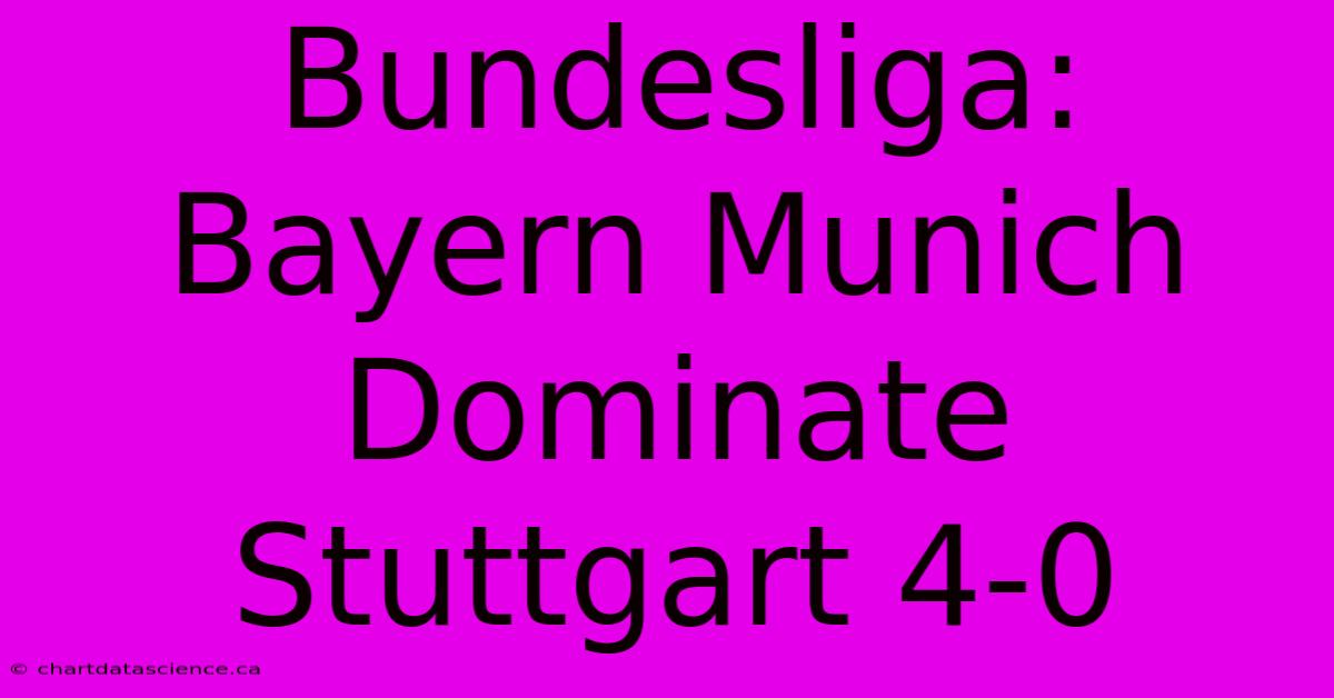 Bundesliga: Bayern Munich Dominate Stuttgart 4-0