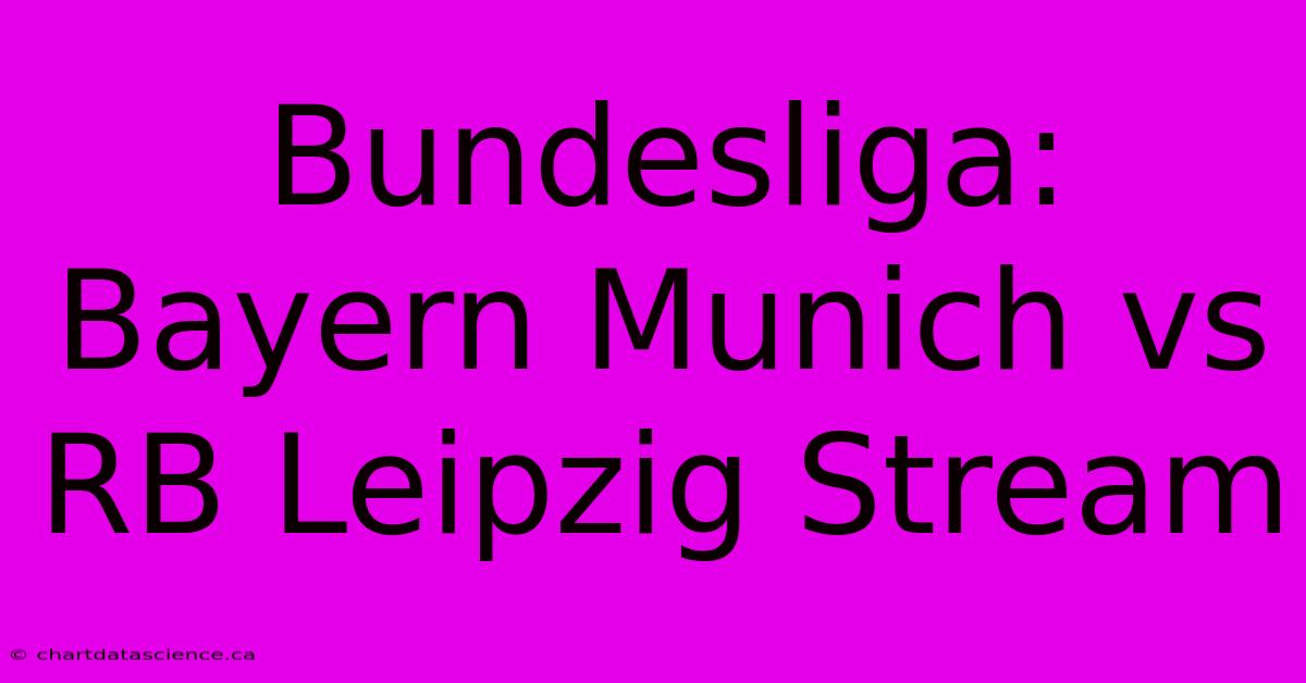 Bundesliga: Bayern Munich Vs RB Leipzig Stream