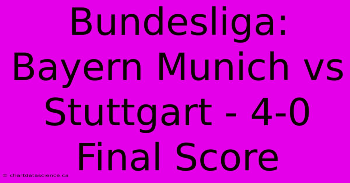 Bundesliga: Bayern Munich Vs Stuttgart - 4-0 Final Score