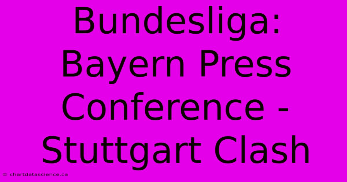 Bundesliga: Bayern Press Conference - Stuttgart Clash