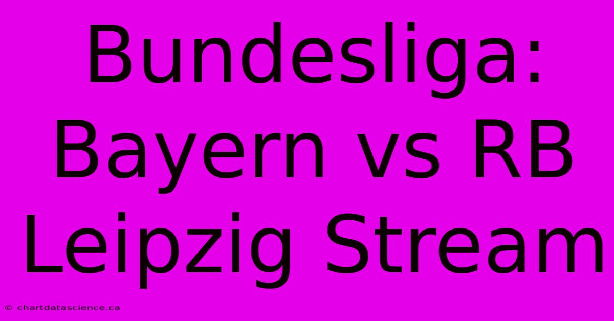 Bundesliga: Bayern Vs RB Leipzig Stream