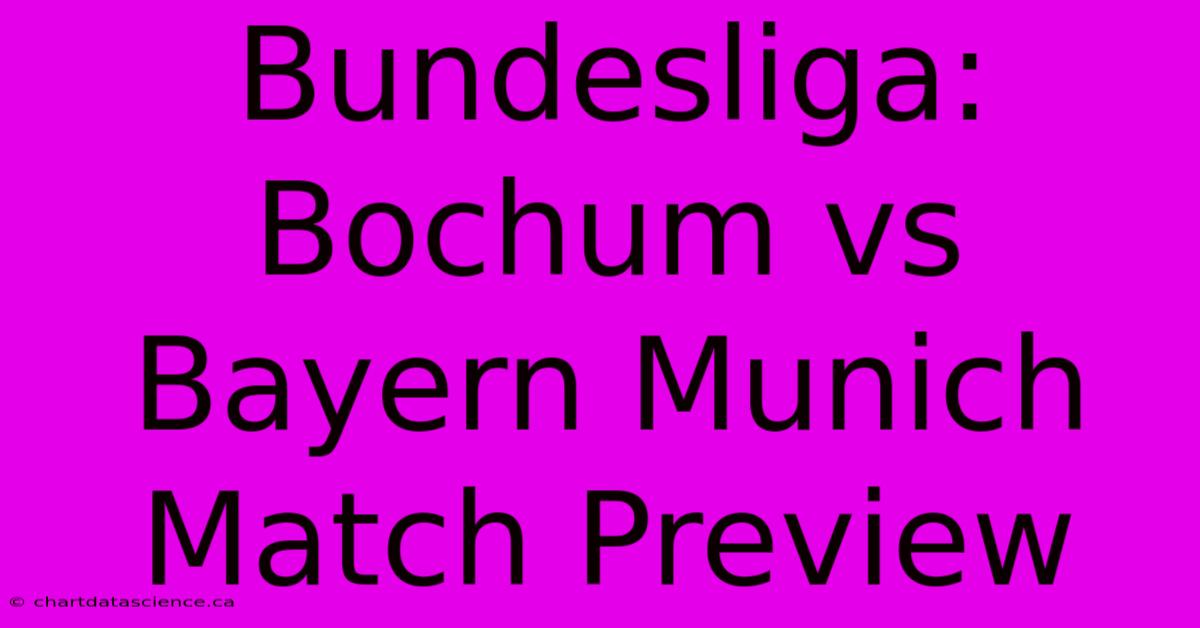 Bundesliga: Bochum Vs Bayern Munich Match Preview