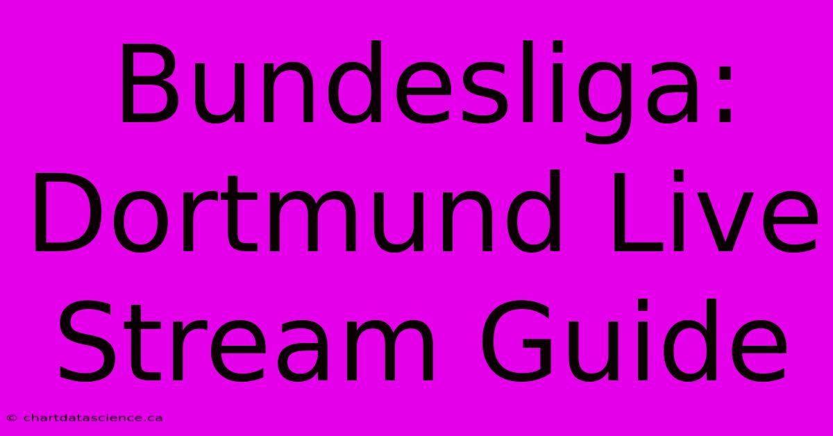 Bundesliga: Dortmund Live Stream Guide