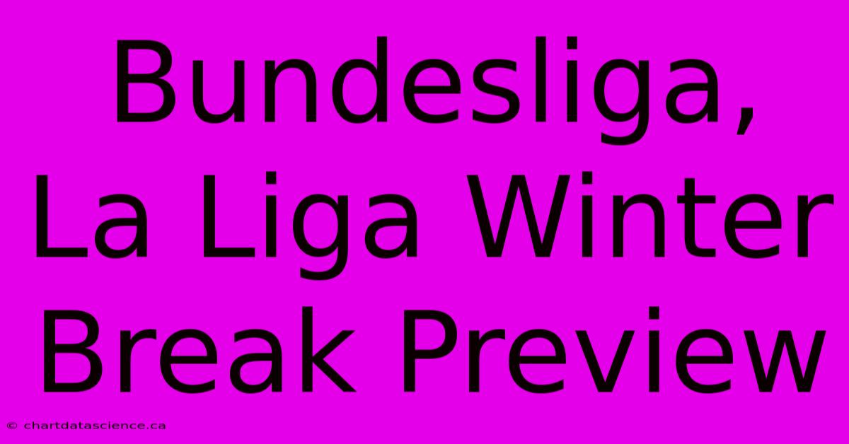 Bundesliga, La Liga Winter Break Preview