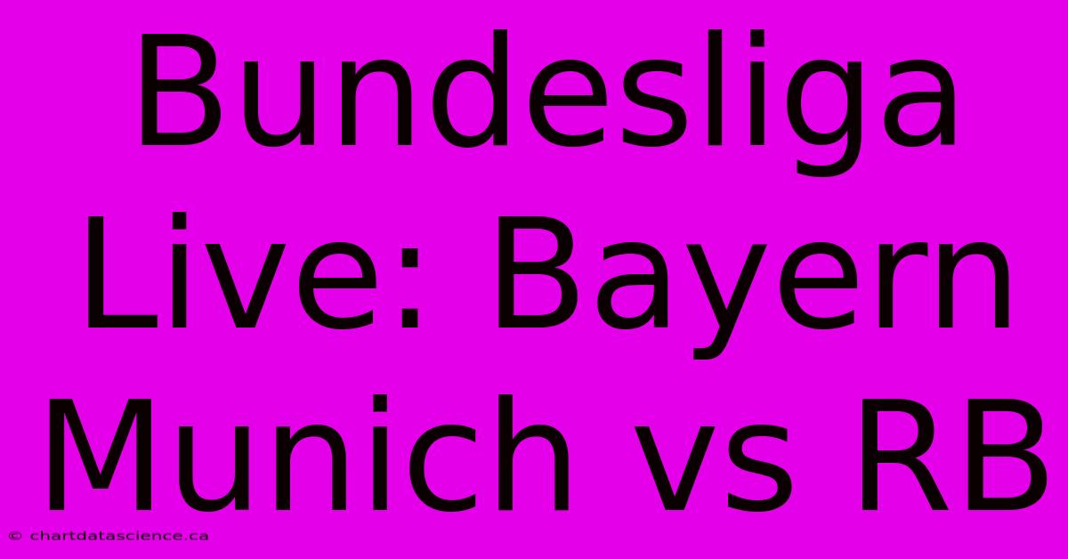 Bundesliga Live: Bayern Munich Vs RB