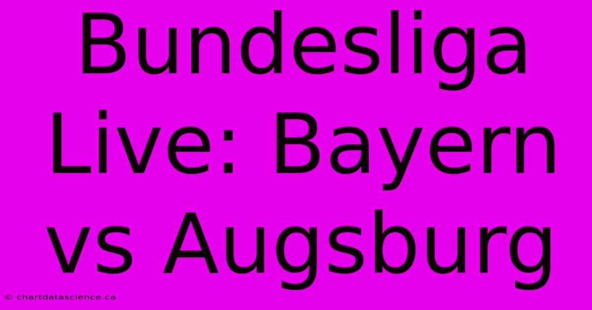 Bundesliga Live: Bayern Vs Augsburg