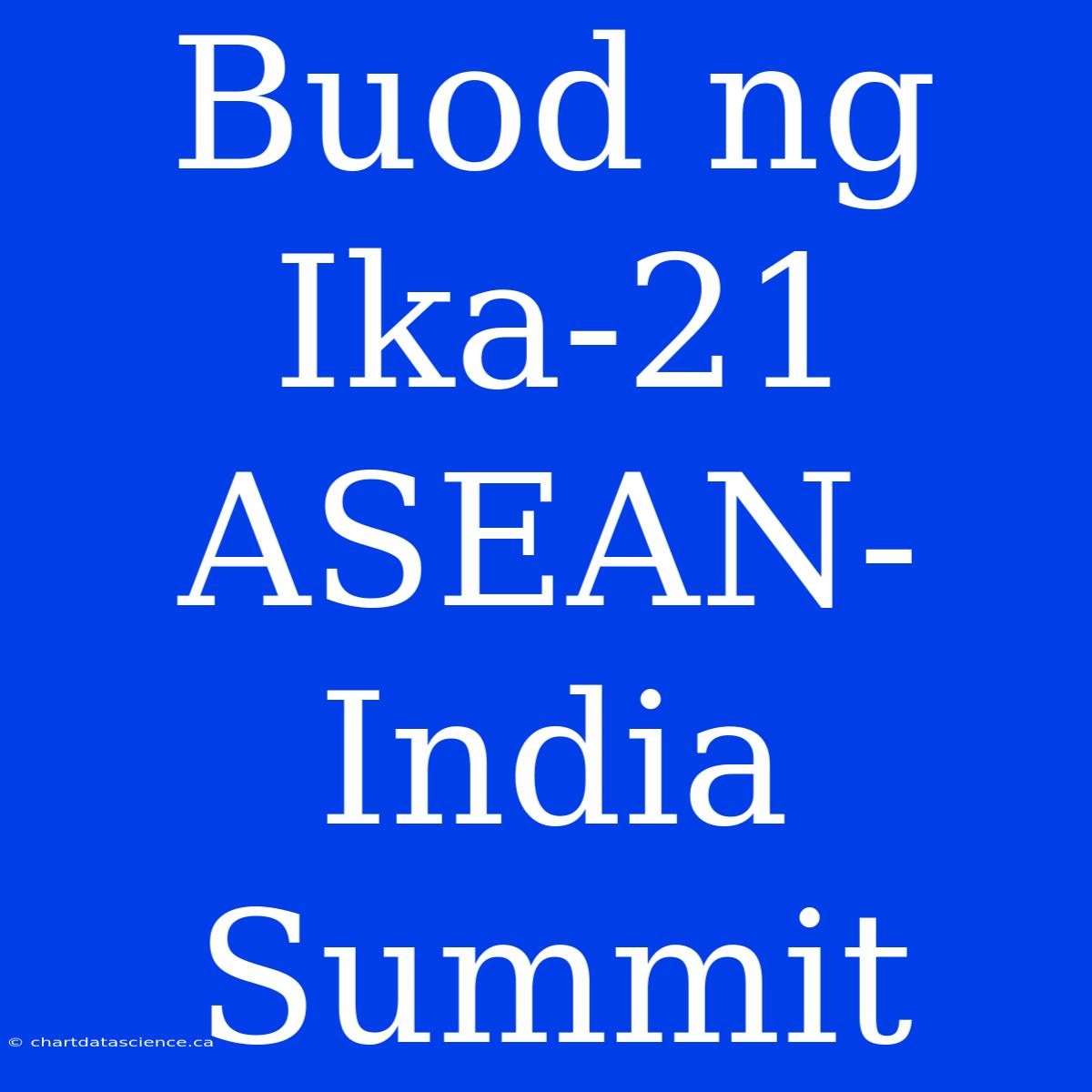 Buod Ng Ika-21 ASEAN-India Summit