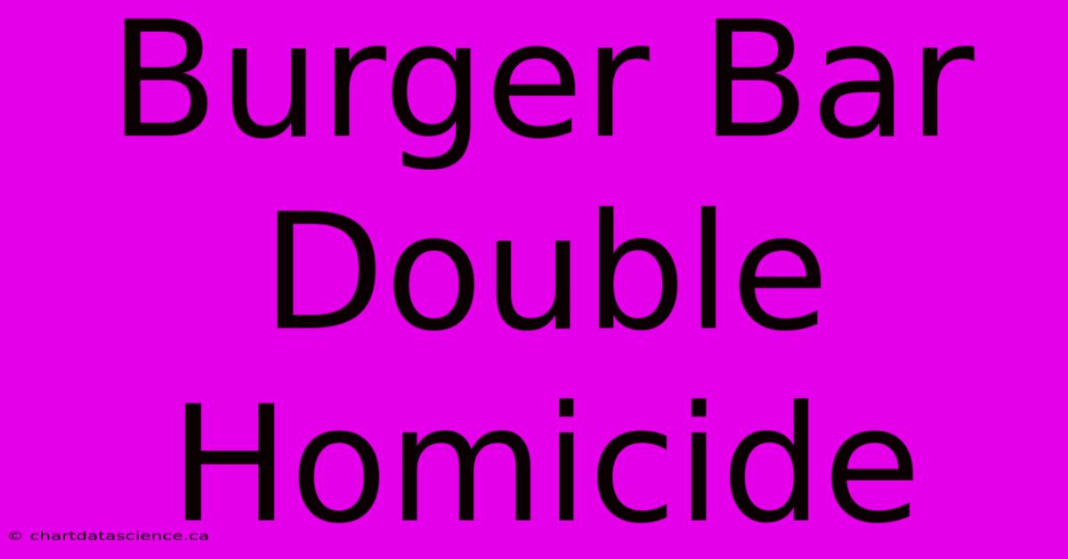 Burger Bar Double Homicide