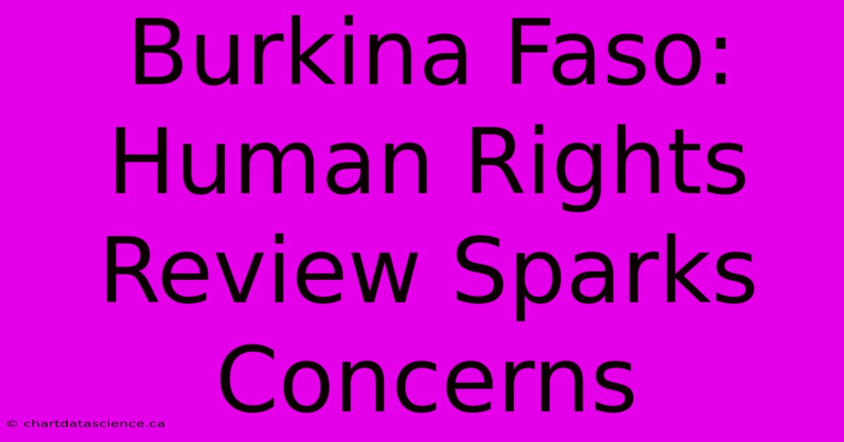 Burkina Faso: Human Rights Review Sparks Concerns