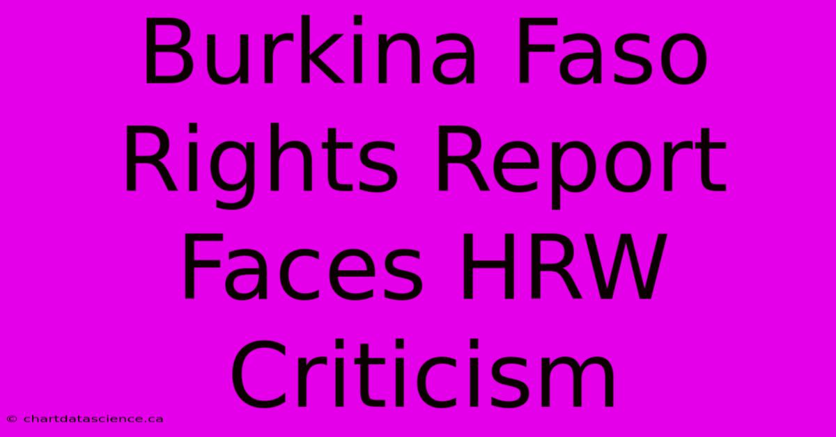 Burkina Faso Rights Report Faces HRW Criticism