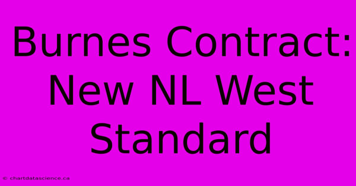 Burnes Contract: New NL West Standard