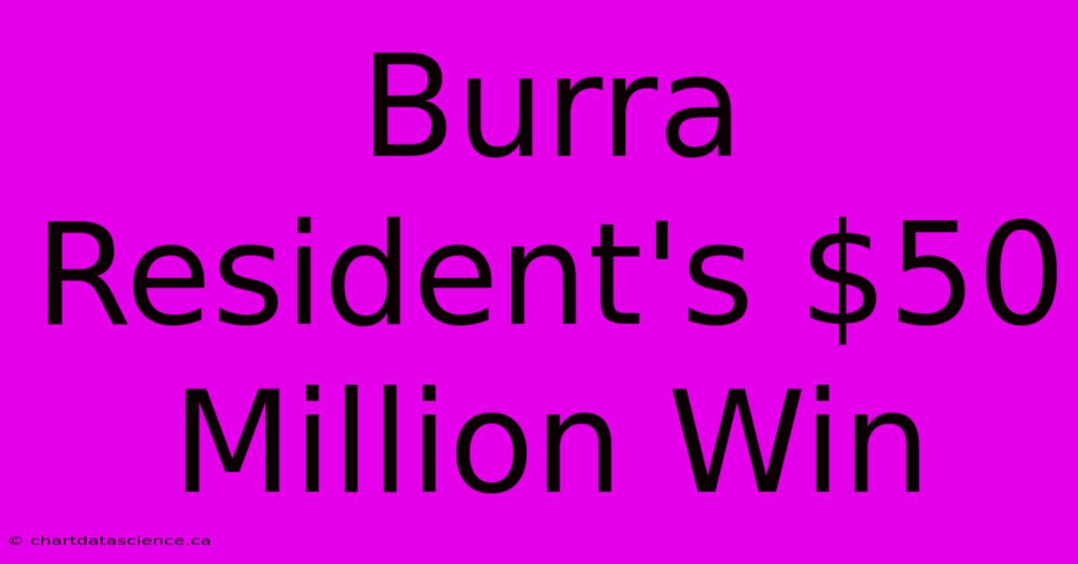 Burra Resident's $50 Million Win