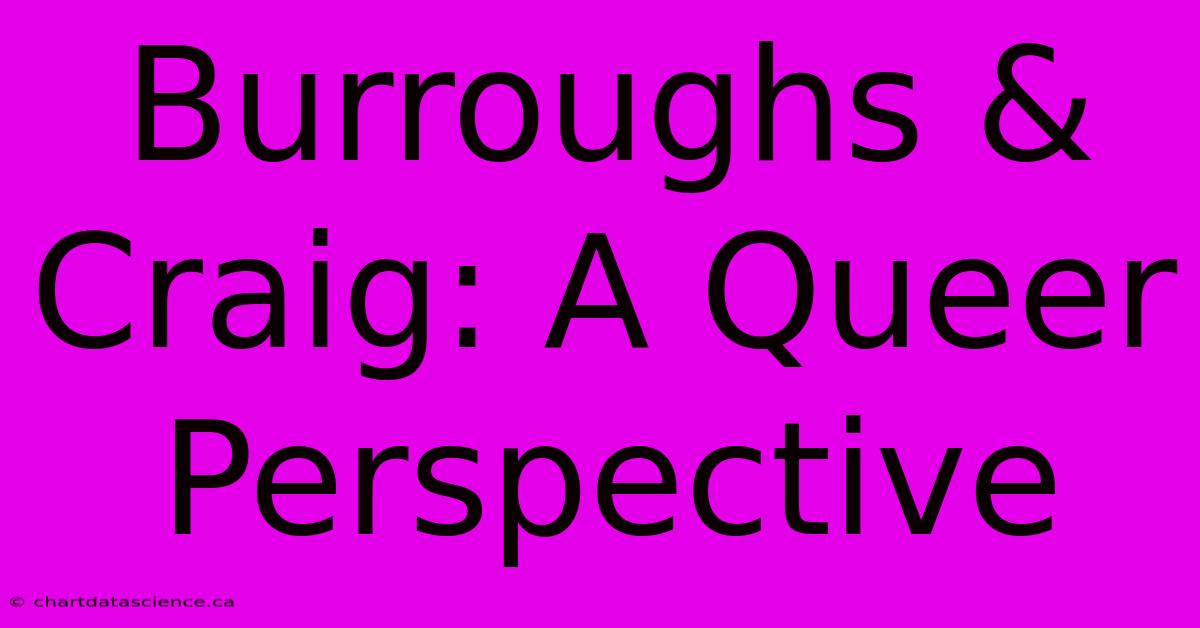 Burroughs & Craig: A Queer Perspective