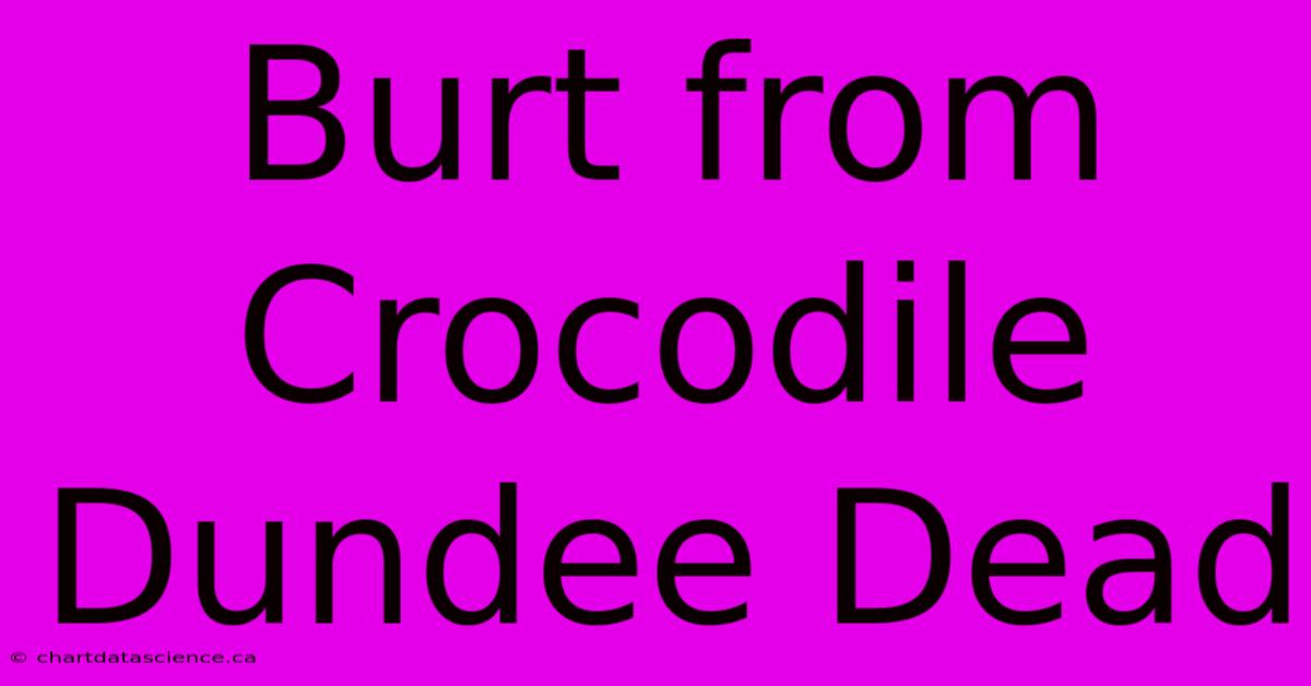 Burt From Crocodile Dundee Dead