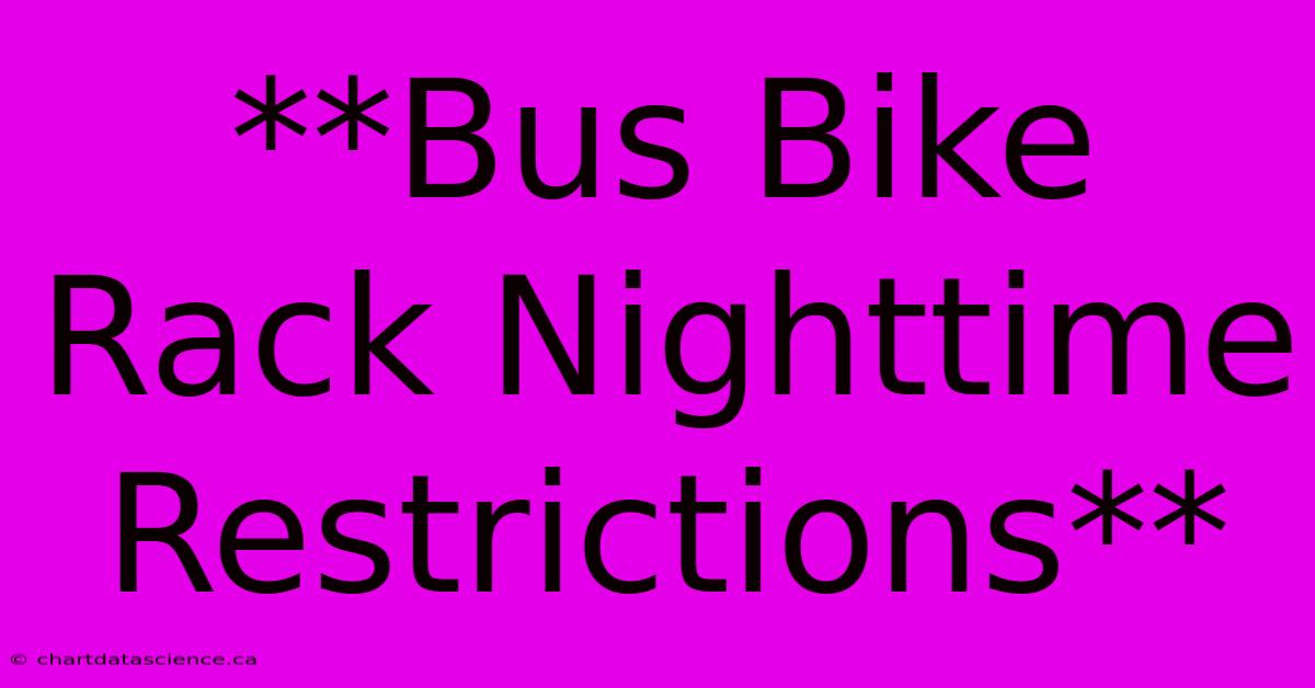 **Bus Bike Rack Nighttime Restrictions**