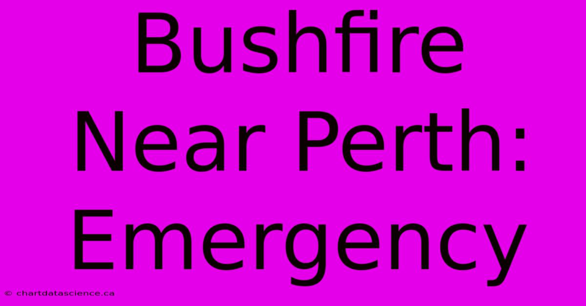 Bushfire Near Perth: Emergency