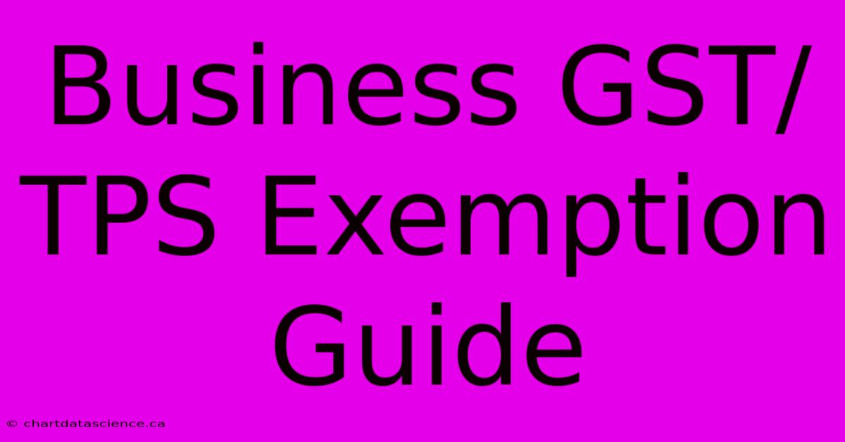 Business GST/TPS Exemption Guide