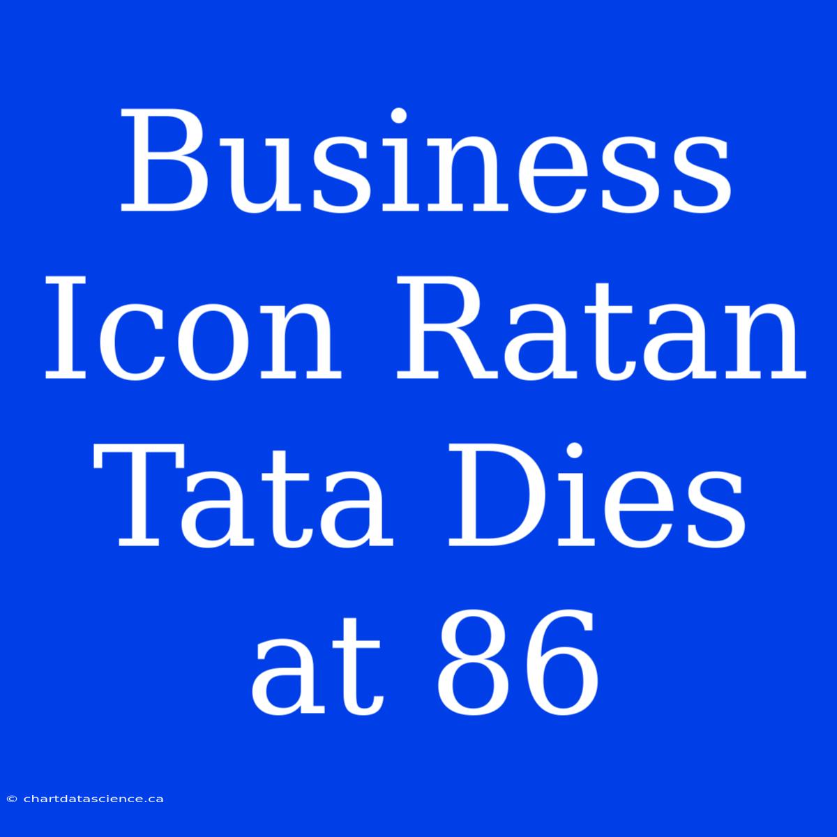 Business Icon Ratan Tata Dies At 86