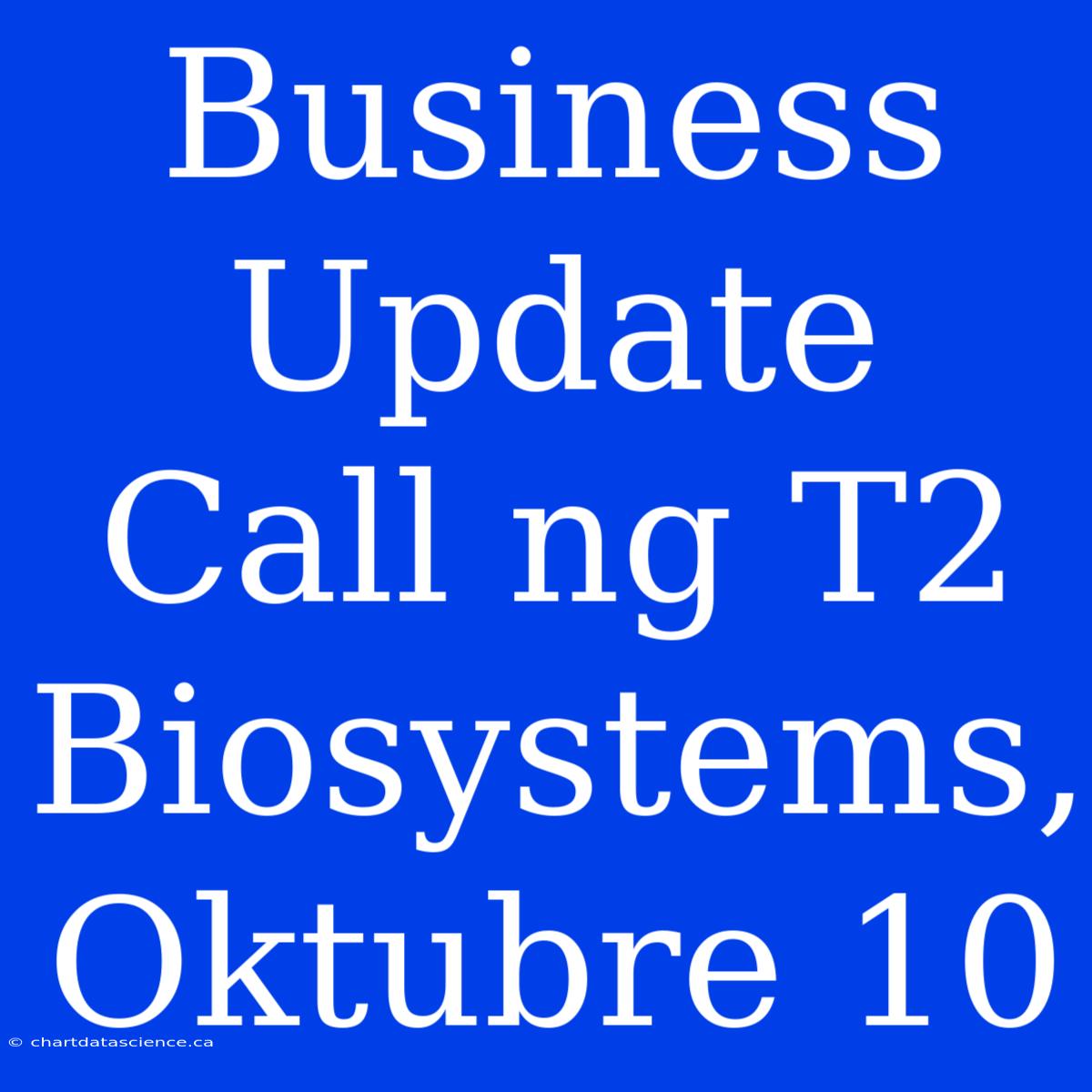 Business Update Call Ng T2 Biosystems, Oktubre 10