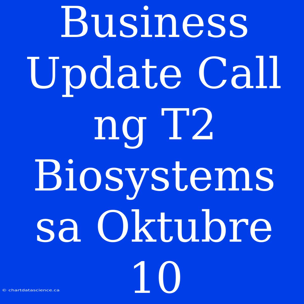 Business Update Call Ng T2 Biosystems Sa Oktubre 10